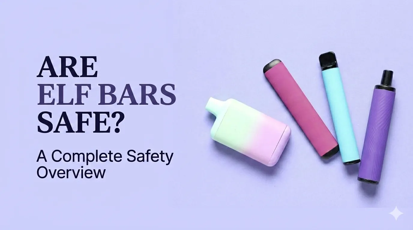 Are Elf Bars Safe? A Complete Safety Overview