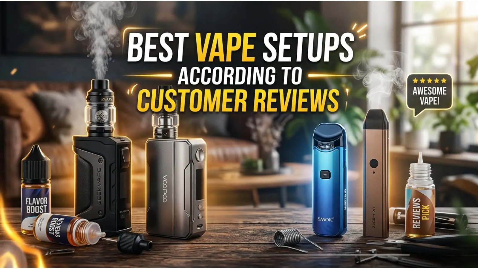Best Vape Setups According to Customer Reviews