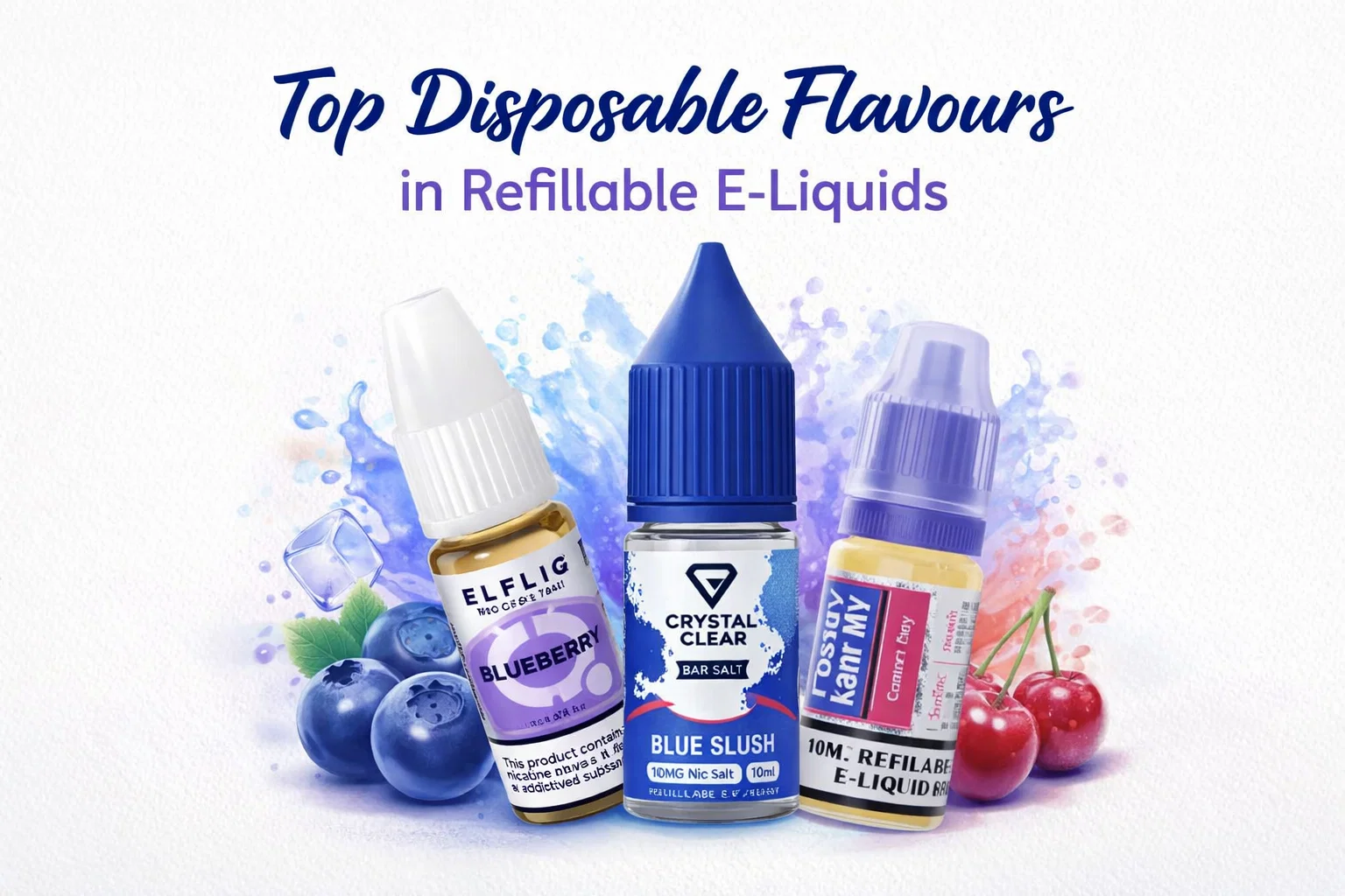 Top Disposable Flavours in Refillable E-Liquids