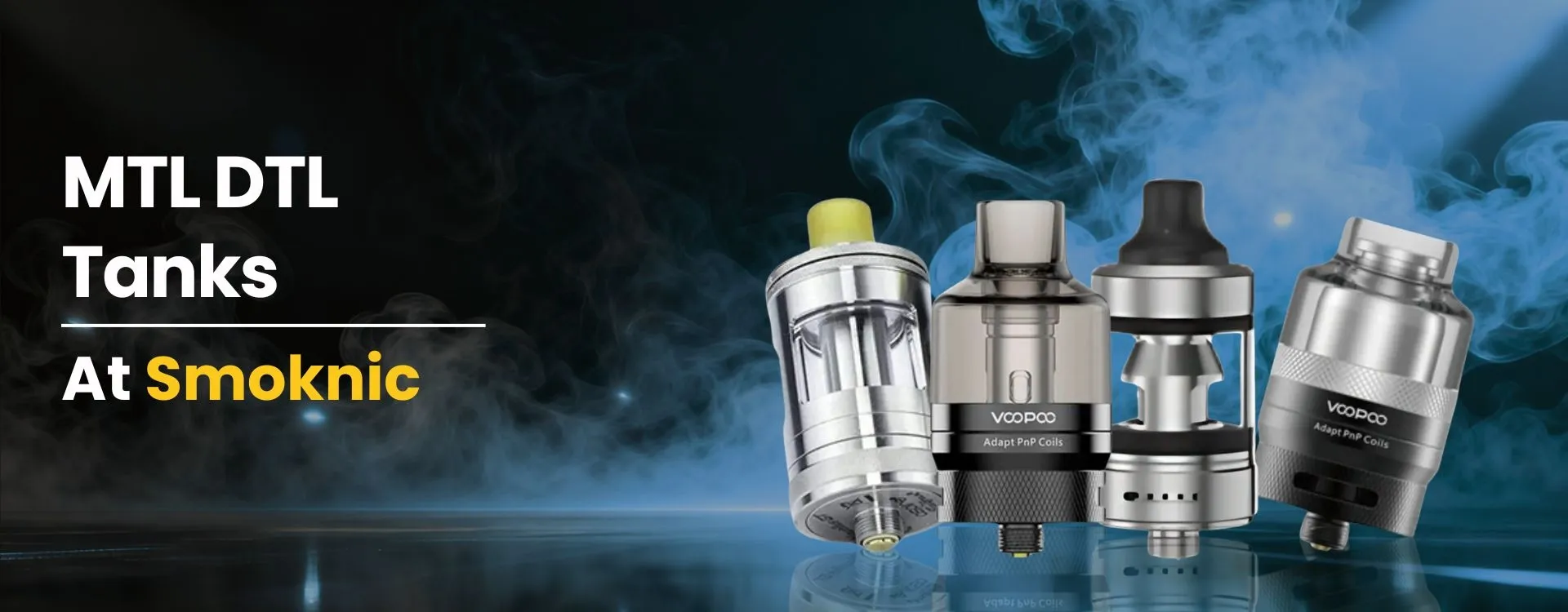 MTL DTL Tanks at Smoknic